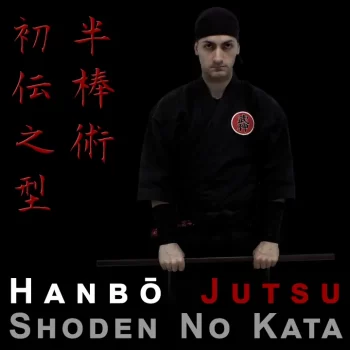 半棒術 · 初伝之型 Hanbō Jutsu – Shoden No Kata
